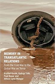 Memory in Transatlantic Relations : From the Cold War to the Global War on Terror